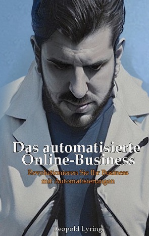 Das automatisierte Online Business von Lyring,  Leopold