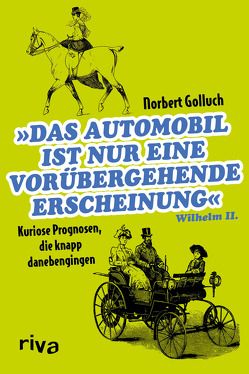 Das Automobil ist nur eine vorübergehende Erscheinung von Golluch,  Norbert