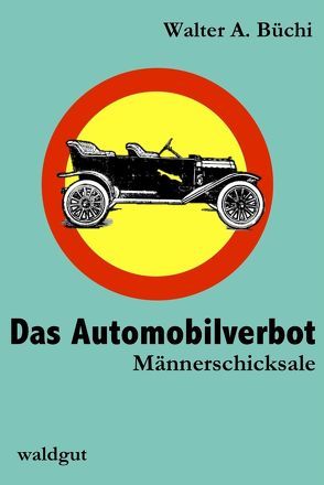 Das Automobilverbot von Büchi,  Walter A.