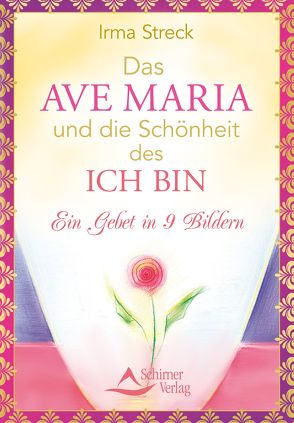 Das Ave Maria und die Schönheit des ICH BIN von Streck,  Irma