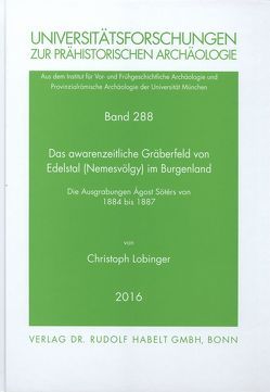 Das awarenzeitliche Gräberfeld von Edelstal (Nemesvölgy) im Burgenland von Lobinger,  Christoph, Päffgen,  Bernd, Stadler,  Peter