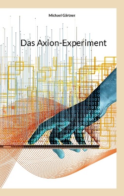 Das Axion-Experiment von Gärtner,  Michael