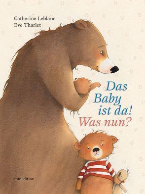 Das Baby ist da! Was nun? von Leblanc,  Catherine, Tharlet,  Eve