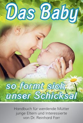 Das Baby – so formt sich unser Schicksal von Farr,  Dr. Reinhard