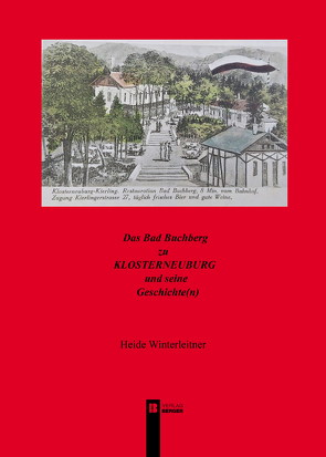 Das Bad Buchberg zu Klosterneuburg und seine Geschichte(n) von Winterleitner,  Heide