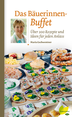 Das Bäuerinnen-Buffet von Gschwentner,  Maria