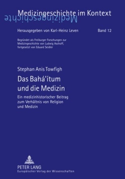 Das Bahá‘ítum und die Medizin von Towfigh,  Stephan Anis