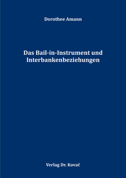 Das Bail-in-Instrument und Interbankenbeziehungen von Amann,  Dorothee