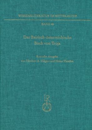 Das »Bairisch-österreichische Buch von Troja« von Hilgers,  Heribert A, Thoelen,  Heinz