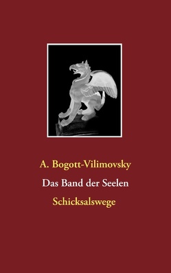 Das Band der Seelen – Schicksalswege von Bogott-Vilimovsky,  Alexandra