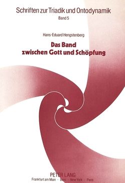 Das Band zwischen Gott und Schöpfung von Hengstenberg,  Hans-Eduard