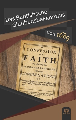 Das Baptistische Glaubensbekenntnis von 1689 von Kunstmann,  Robert