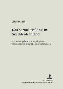 Das barocke Bildnis in Norddeutschland von Haak,  Christina