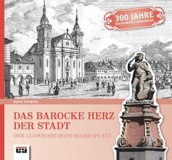 Das barocke Herz der Stadt Ludwigsburg von Volmari,  Beate