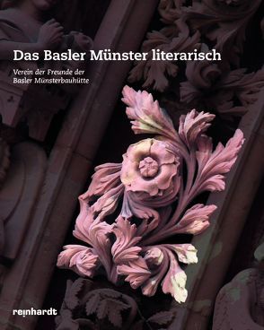 Das Basler Münster literarisch von Verein der Freunde der Basler Münsterbauhütte