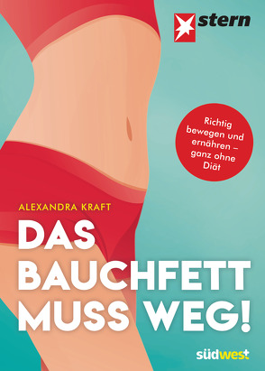 Das Bauchfett muss weg! von Kraft,  Alexandra