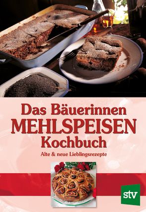 Das Bäuerinnen Mehlspeisenkochbuch