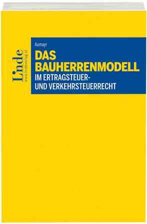 Das Bauherrenmodell im Ertragsteuer- und Verkehrsteuerrecht von Aumayr,  Lisa