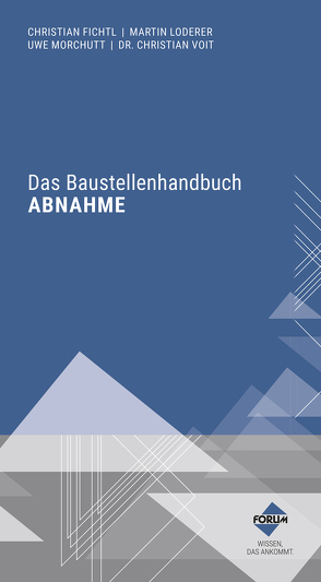 Das Baustellenhandbuch Abnahme von Fichtl,  Christian, Loderer,  Martin, Morchutt,  Uwe, Voit,  Christian