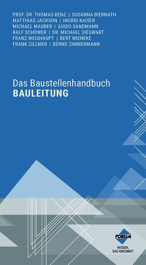 Das Baustellenhandbuch Bauleitung von Benz,  Prof. Dr.-Ing. Dipl.-Kfm. Thomas, Biernath,  Susanna, Jackson,  Matthias, Kaiser,  Dipl.-Ing. Architektin Ingrid, Maurer,  Michael, Sandmann,  Guido, Schöwer,  Dipl. Ing. Architekt,  Ralf, Siegwart,  Dr. Michael, Weißhaupt,  Franz, Wieneke,  Dipl.-Ing. Bert, Zillmer,  Frank, Zimmermann,  Bernd