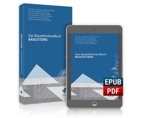 Das Baustellenhandbuch Bauleitung von Benz,  Prof. Dr.-Ing. Dipl.-Kfm. Thomas, Biernath,  Susanna, Jackson,  Matthias, Kaiser,  Dipl.-Ing. Architektin Ingrid, Maurer,  Michael, Sandmann,  Guido, Schöwer,  Dipl. Ing. Architekt,  Ralf, Siegwart,  Dr. Michael, Weißhaupt,  Franz, Wieneke,  Dipl.-Ing. Bert, Zillmer,  Frank, Zimmermann,  Bernd