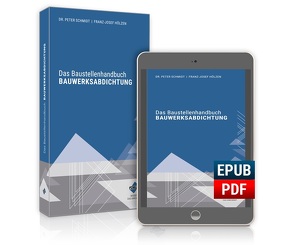 Das Baustellenhandbuch Bauwerksabdichtung von Dr. Schmidt,  Peter, Hölzen,  Franz-Josef