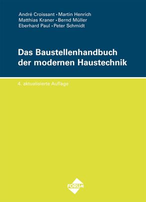 Das Baustellenhandbuch der modernen Haustechnik von Croissant,  André, Eberhard,  Paul, Henrich,  Martin, Kraner,  Matthias, Mueller,  Bernd, Paul,  Eberhard