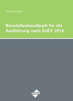 Das Baustellenhandbuch für die Ausführung nach EnEV 2014 von Uske,  H