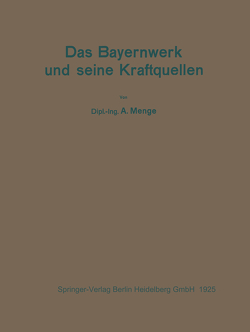 Das Bayernwerk und seine Kraftquellen von Menge,  A.