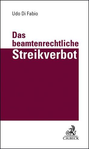 Das beamtenrechtliche Streikverbot von Di Fabio,  Udo