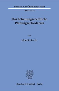 Das bebauungsrechtliche Planungserfordernis. von Brukwicki,  Jakub