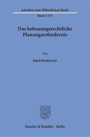Das bebauungsrechtliche Planungserfordernis. von Brukwicki,  Jakub