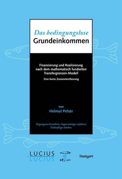 Das bedingungslose Grundeinkommen von Pelzer,  Helmut