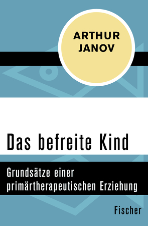 Das befreite Kind von Janov,  Arthur, Köhler,  Willi