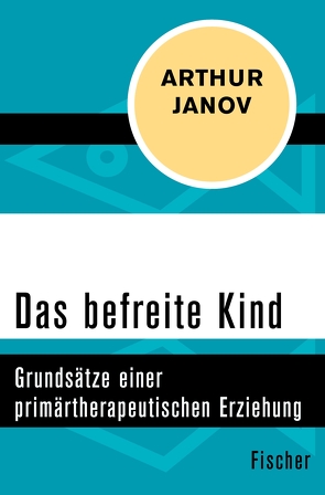 Das befreite Kind von Janov,  Arthur, Köhler,  Willi