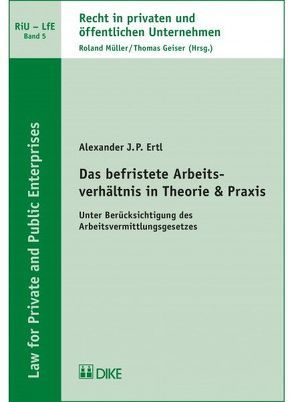 Das befristete Arbeitsverhältnis in Theorie & Praxis von Ertl,  Alexander J.