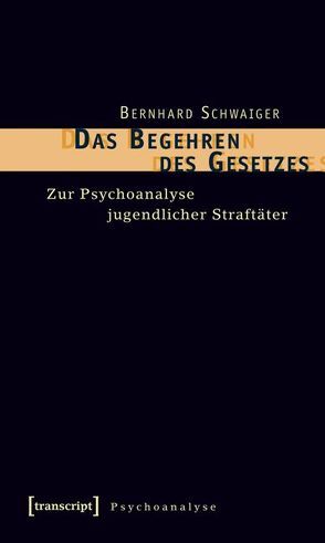 Das Begehren des Gesetzes von Schwaiger,  Bernhard