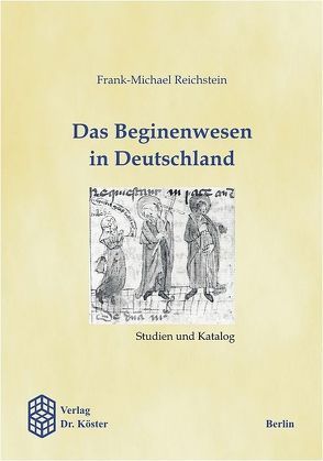 Das Beginenwesen in Deutschland von Reichstein,  Frank-Michael