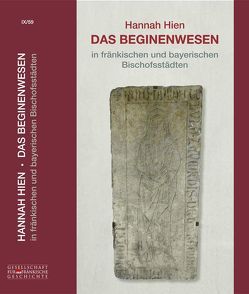 Das Beginenwesen in fränkischen und bayerischen Bischofsstädten von Gesellschaft für fränkische Geschichte, Hien,  Hannah