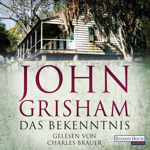 Das Bekenntnis von Brauer,  Charles, Dorn-Ruhl,  Kristiana, Grisham,  John, Reiter,  Bea, Walsh-Araya,  Imke