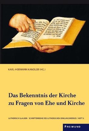 Das Bekenntnis der Kirche zu Fragen von Ehe und Kirche von Kandler,  Karl-Hermann, Klän,  Werner, Knuth,  Hans Christian, Schillhahn,  Wolfgang, Slenczka,  Reinhard, Zimmerling,  Peter