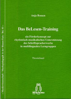 Das BeLesen-Training ein Förderkonzept zur rhythmisch-musikalischen Unterstützung des Schriftspracherwerbs in multilingualen Lerngruppen von Bossen,  Anja