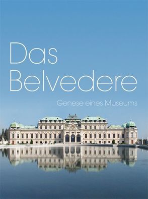 Das Belvedere von Husslein-Arco,  Agnes, Schoeller,  Katharina