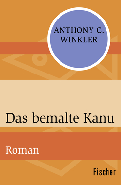 Das bemalte Kanu von Hoepker,  Karin, Winkler,  Anthony C.