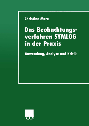 Das Beobachtungsverfahren SYMLOG in der Praxis von Marx,  Christine