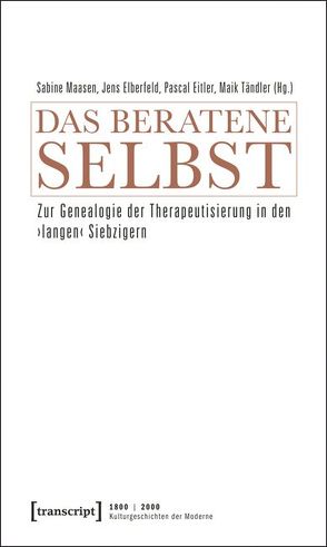 Das beratene Selbst von Eitler,  Pascal, Elberfeld,  Jens, Maasen,  Sabine, Tändler,  Maik