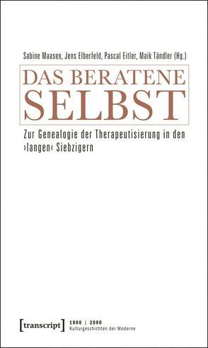 Das beratene Selbst von Eitler,  Pascal, Elberfeld,  Jens, Maasen,  Sabine, Tändler,  Maik