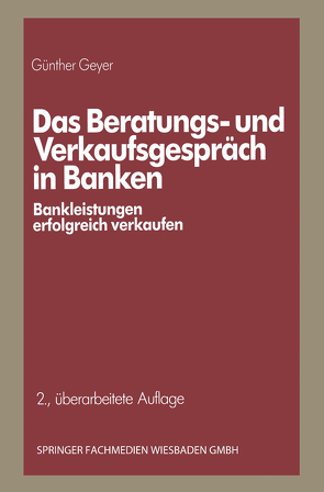 Das Beratungs- und Verkaufsgespräch in Banken von Geyer,  Guenther