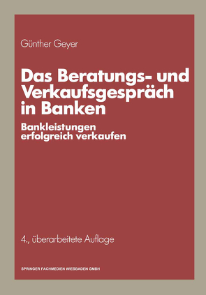 Das Beratungs- und Verkaufsgespräch in Banken von Geyer,  Guenther