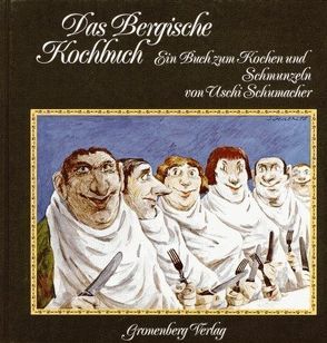 Das Bergische Kochbuch von Schumacher,  Uschi, Ullenboom,  Ernst H